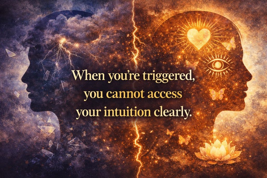 when you're triggered you can't access your intuition 