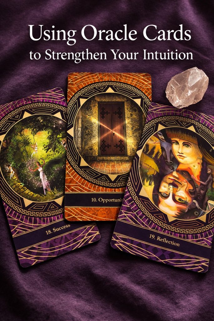 How to develop your intuition using oracle cards in a three-card spread for daily guidance